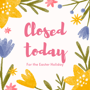 We are closed today for the Easter Holiday!