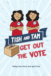 Tish and Tam Get Out the Vote